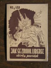 kniha Jak se rodil Liberec Sbírka povídek ze Stráže severu, SOPV-odbočka 1946
