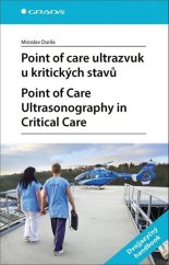 kniha Point of care ultrazvuk u kritických stavů Point of Care Ultrasonography in Critical Care, Grada 2021