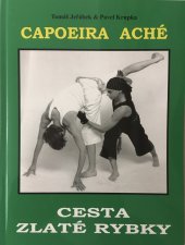 kniha Capoeira Aché - Cesta zlaté rybky, Pavel Krupka a Tomáš Jeřábek 2001