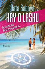 kniha Hry o lásku Nie je všetko také, ako sa na prvý pohľad zdá..., KORUNA 2013