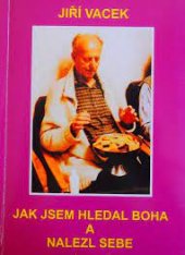 kniha Jak jsem hledal Boha a nalezl sám sebe 8. díl, Jiří Vacek 2004