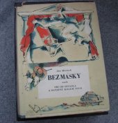 kniha Bez masky aneb Tři od divadla a ostatní kolem nich obraz z hereckého života, Melantrich 1940