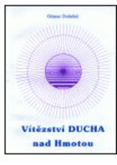 kniha Vítězství DUCHA nad Hmotou vydané k 75. výročí přednesení mírového poselství kňaza Jána Jána Malárika v Národním divadle v Praze 16.2.1916, Otmar Doležal 1990