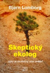 kniha Skeptický ekolog jaký je skutečný stav světa?, Dokořán 2006