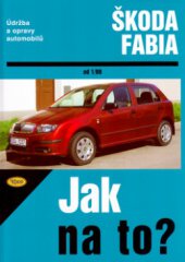 kniha Údržba a opravy automobilů Škoda Fabia Hatchback, Kombi, Sedan : [od 1/00] : zážehové motory ..., vznětové motory ..., Kopp 2005