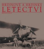kniha Hrdinové a hrdinky letectví, Mladá fronta 2009