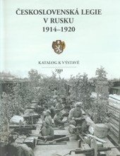 kniha Československá legie v Rusku 1914-1920 výstava konaná u příležitosti 90. výročí vzniku samostatného československého státu : 10. října 2008 - 18. ledna 2009, Tereziánské křídlo Starého královského paláce Pražského hradu : katalog, Odbor archivní správy a spisové služby MV 2008