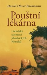 kniha Pouštní lékárna léčitelská tajemství jihoafrických Křováků, Ikar 2008