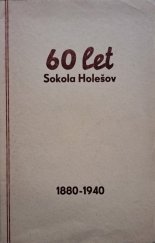 kniha Šedesátka Tělocvičné jednoty Sokol Holešov 1880-1940, Tělocvičná jednota Sokol 1940
