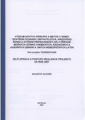 kniha Výzkumný projekt Výzkum nových principů a metod v rámci opatření ochrany obyvatelstva, krizového řízení a zvýšení připravenosti IZS v případě možných účinků chemických, radiačních a jaderných zbraní a jiných nebezpečných látek dílčí zpráva o postupu realizace projektu za rok 2007, Sdružení požárního a bezpečnostního inženýrství 2007