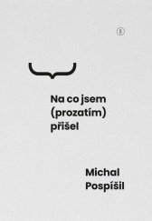 kniha Na co jsem (prozatím) přišel, Backstage Books 2022