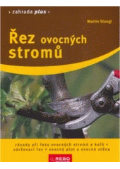 kniha Řez ovocných stromů zásady při řezu ovocných stromů a keřů, udržovací řez, ovocný plot a ovocná stěna, Rebo 2008