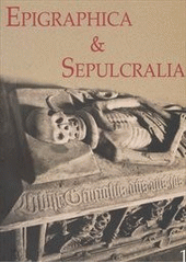 kniha Epigraphica & Sepulcralia I. sborník příspěvků ze zasedání k problematice sepulkrálních památek, pořádaných Ústavem dějin umění AV ČR v letech 2000 až 2004, Artefactum 2005