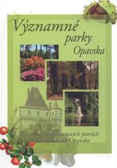 kniha Významné parky Opavska průvodce po významných parcích a zahradách na Opavsku, Statutární město Opava 2006