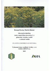 kniha Alternativní plodina routa vonná (Ruta graveolens L.) pěstování, význam, využití v ochraně rostlin : uplatněná certifikovaná metodika, Výzkumný ústav rostlinné výroby 2011