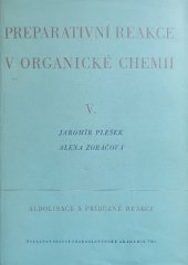 kniha Preparativní reakce v organické chemii. Díl 5, - Aldolisace a příbuzné reakce, Československá akademie věd 1960