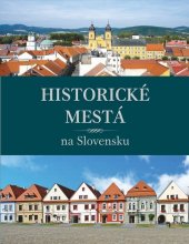 kniha Historické mestá na Slovensku, Slovart 2012