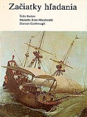 kniha Začiatky hľadania Prví cestovatelia; Za horizont; Veľký vek objavov, Mladé letá 1984