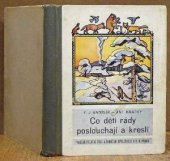 kniha Co děti rády poslouchají a kreslí pohádky pro nejútlejší věk, Šolc a Šimáček 1941