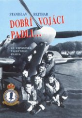kniha Dobří vojáci padli- ze vzpomínek válečného pilota, Ostrov 1999