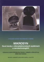 kniha MIKROSYN nové trendy v mikroelektronických systémech a nanotechnologiích : sborník semináře o výsledcích výzkumného záměru v roce 2010, Vysoké učení technické v Brně 2010