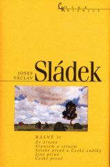 kniha Básně II Ze života, Sluncem a stínem, Selské písně a České znělky, Jiné písně, České písně, Nakladatelství Lidové noviny 2004