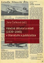 kniha Válečné dětství a mládí (1939-1945) v literatuře a publicistice, Karolinum  2016