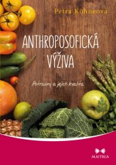 kniha Anthroposofická výživa Potraviny a jejich kvalita, Maitrea 2015