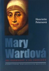 kniha Mary Wardová Jej osobnosť a jej inštitút, Karmelitánske nakladateľstvo 2011