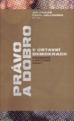 kniha Právo a dobro v ústavní demokracii polemické a kritické úvahy, Sociologické nakladatelství (SLON) 2011