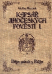 kniha Kapsář jihočeských pověstí. I., - Děje pánů z Růže, Veduta - Bohumír Němec 2004