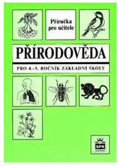 kniha Přírodověda pro 4.-5. ročník základní školy příručka pro učitele k učebnicím a pracovním sešitům, SPN 1999