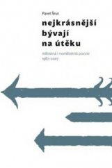 kniha Nejkrásnější bývají na útěku milostná i nemilostná poezie 1967-2007, Paseka 2009