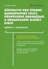 kniha Účetnictví pro územní samosprávné celky, příspěvkové organizace a organizační složky státu aplikace v příkladech, Grada 2012