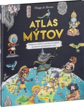 kniha Atlas mýtov Hrdinovia, bohovia a príšery na mapách dvanástich mytologických svetov, PRESCOGROUP 2018