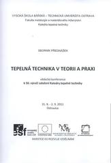 kniha Tepelná technika v teorii a praxi vědecká konference k 50. výročí založení katedry tepelné techniky : 31.8.-2.9.2011 Ostravice : sborník přednášek, Vysoká škola báňská - Technická univerzita Ostrava 2011