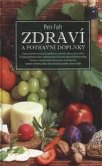 kniha Zdraví a potravní doplňky souhrnný přehled potravních doplňků pro racionální výživu a péči o zdraví : při jakých potížích je užívat, hodnocení jejich účinnosti, doporučené denní dávky : vitaminy, minerální látky, beta-glukany, aminokyseliny, mozkové nutrienty, byliny, řasy, chrupa, Euromedia 2011