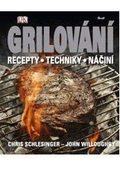 kniha Grilování recepty, techniky, náčiní, Ikar 2011