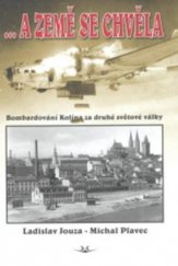 kniha --a země se chvěla bombardování Kolína za druhé světové války, Svět křídel 2007
