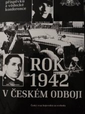 kniha Rok 1942 v českém odboji [sborník příspěvků z vědecké konference], Český svaz bojovníků za svobodu 1999