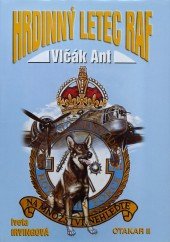 kniha Vlčák Ant, hrdinný letec RAF, Otakar II. 2000