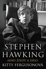 kniha Stephen Hawking jeho život a dílo  životní příběh a vědecká práce jednoho z nejpozoruhodnějších, nejuznávanějších a nejodvážnějších mužů naší doby , Práh 2013