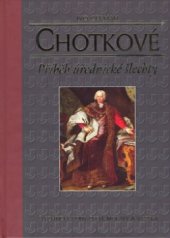 kniha Chotkové příběh úřednické šlechty, Nakladatelství Lidové noviny 2008