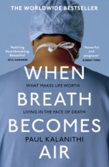 kniha When Breath Becomes Air What makes life worth living in the face of death?, Random House 2017