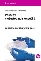 kniha Postupy v ošetřovatelské péči 2 bariérová ošetřovatelská péče, Grada 2022