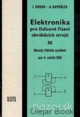 kniha Elektronika pro číslicové řízení obráběcích strojů III Obvody řídících systémů pro 4. ročník středních odborných učilišť, SNTL 1982