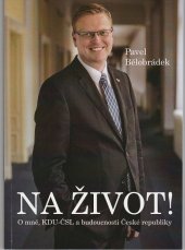 kniha Na život O mně, KDU-ČSL a budoucnosti České republiky, KDU-ČSL 2017