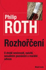 kniha Rozhořčení O ztrátě nevinnosti, naivitě, sexuálním poznávání a morální odvaze, Mladá fronta 2015