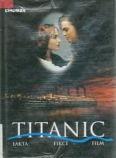kniha Titanic fakta, fikce, film, Cinemax 1998