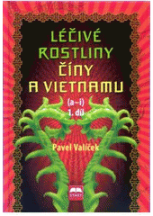kniha Léčivé rostliny Číny a Vietnamu 1. - (a-i), Start 2009